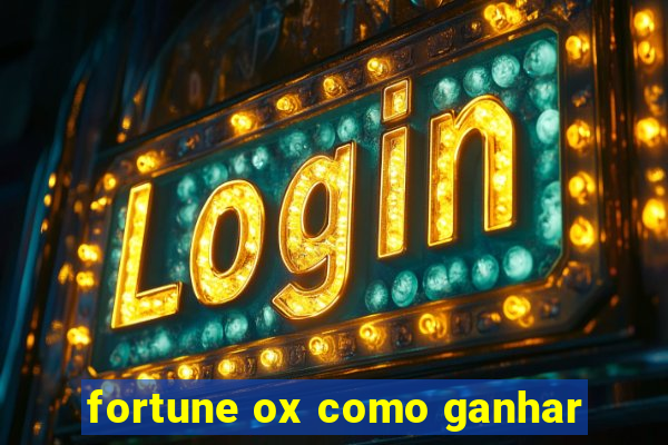 fortune ox como ganhar